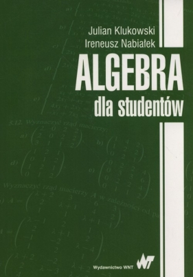 Algebra dla studentów - Klukowski Julian, Nabiałek Ireneusz