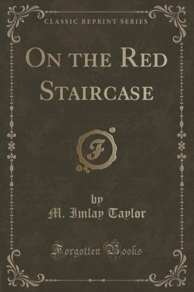 On the Red Staircase (Classic Reprint) - Taylor M. Imlay