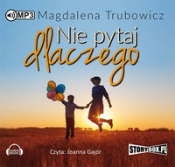 Nie pytaj dlaczego (Audiobook) - Magdalena Trubowicz