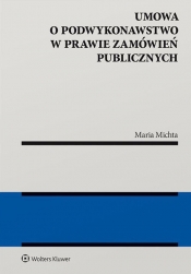 Umowa o podwykonawstwo w prawie zamówień publicznych - Maria Michta