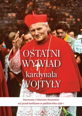 Ostatni wywiad kardynała Wojtyły - kard. Karol Wojtyła, Vittorio Possenti