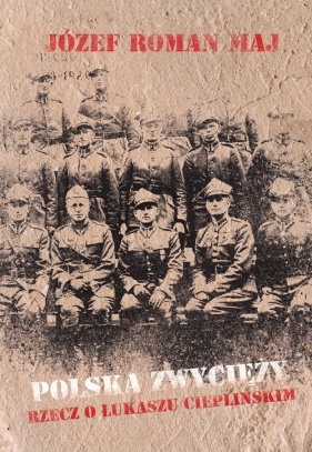 Polska zwycięży - Maj Józef Roman<br />