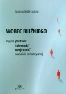 Wobec bliźniego Pojęcia postawa, tolerancja, obojętność, w analizie Katarzyna Dróżdż-Łuszczyk