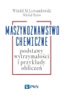 Maszynoznawstwo chemicznePodstawy wytrzymałości i przykłądy obliczeń Lewandowski Witold M., Ryms Michał
