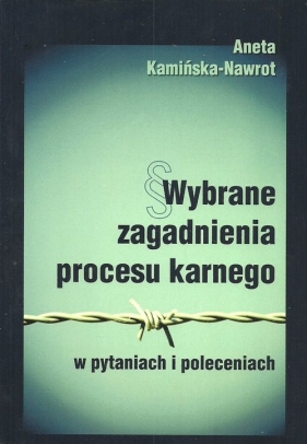 Wybrane zagadnienia procesu karnego - Kamińska-Nawrot Aneta