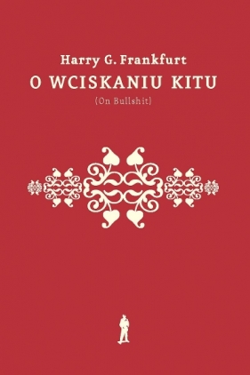 O wciskaniu kitu (On Bullshit) - Harry Gordon Frankfurt