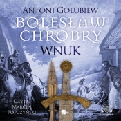 Bolesław Chrobry. Wnuk (Audiobook) - Antoni Gołubiew