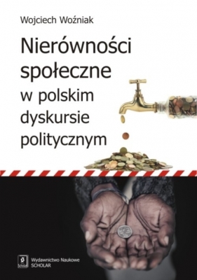Nierówności społeczne w polskim dyskursie politycznym - Woźniak Wojciech