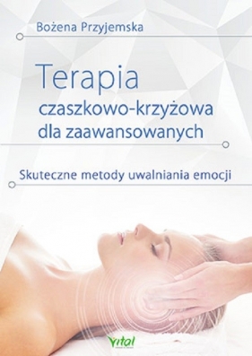 Terapia czaszkowo-krzyżowa dla zaawansowanych - Bożena Przyjemska