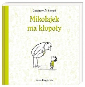 Mikołajek ma kłopoty - Sempe Jean Jacques, Goscinny Rene