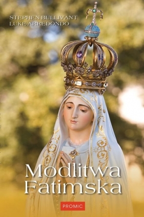 Modlitwa Fatimska - Stephen Bullivant, Luke Arredondo
