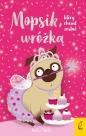 Mopsik, który chciał zostać wróżką. Tom 7 - Bella Swift