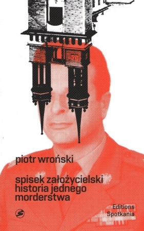 Spisek założycielski Historia jednego morderstwa / Oficyna Editions Spotkania - Wroński Piotr