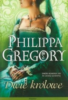 Dwie królowe - Gregory Philippa