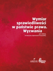 Wymiar sprawiedliwości w państwie prawa Wyzwania - Gajowniczek-Pruszyńska Katarzyna