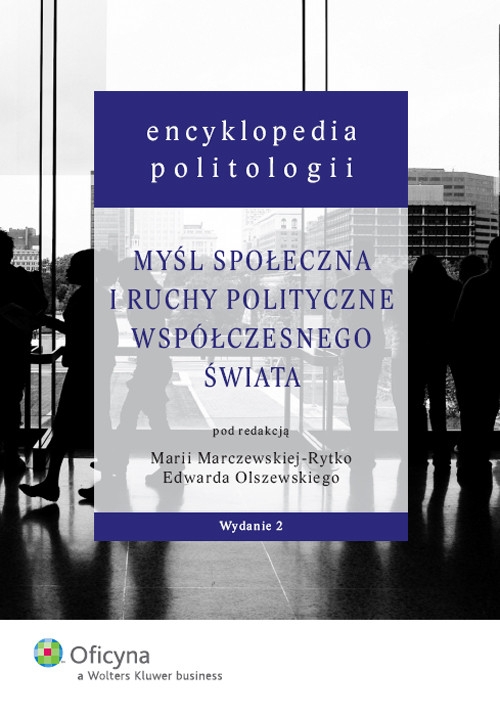 Encyklopedia politologii Myśl społeczna i ruchy polityczne współczesnego świata