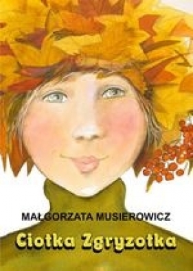 Jeżycjada. Ciotka Zgryzotka. Tom 22 - Małgorzata Musierowicz