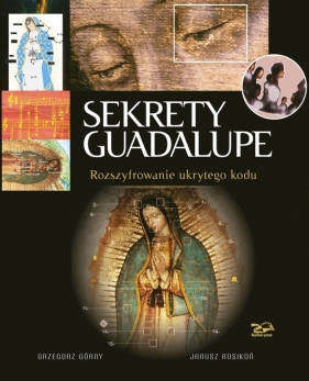 Sekrety Guadalupe - Grzegorz Górny, Rosikoń Janusz