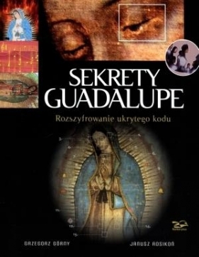 Sekrety Guadalupe (Uszkodzona okładka) - Grzegorz Górny, Rosikoń Janusz
