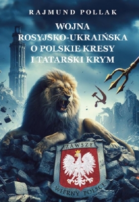 Wojna rosyjsko-ukraińska o POLSKIE KRESY i tatarski Krym - Rajmund Pollak