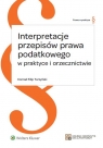 Interpretacje przepisów prawa podatkowego w praktyce i orzecznictwie  Turzyński Konrad Filip