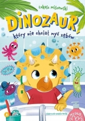 Dinozaur, który nie chciał myć zębów - Łukasz Miszewski
