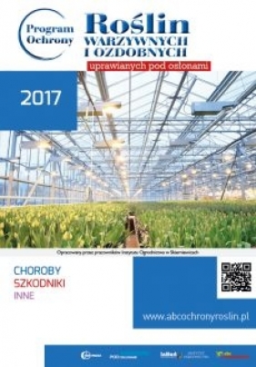 Program Ochrony Roślin warzywnych i ozdobnych uprawianych pod osłonami 2017 - Opracowanie zbiorowe