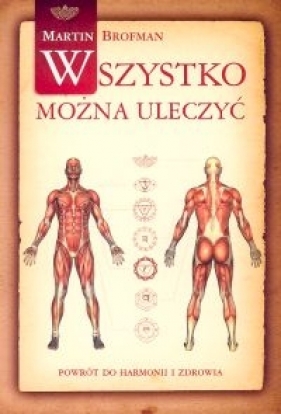 Wszystko można uleczyć - Brofman Martin