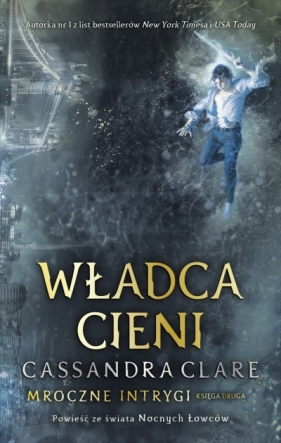 Mroczne Intrygi. Tom 2. Władca cieni - Cassandra Clare