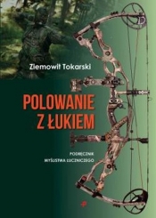 Polowanie z łukiem (Uszkodzona okładka) - Ziemowit Tokarski
