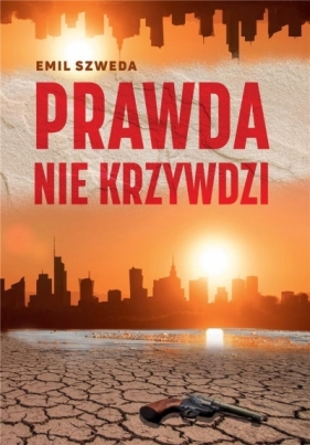 Prawda nie krzywdzi - Emil Szweda