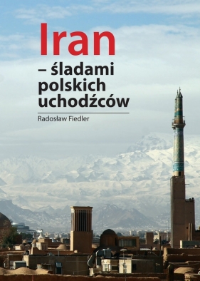 Iran śladami polskich uchodźców - Fiedler Radosław