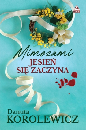 Mimozami jesień się zaczyna - Korolewicz Danuta