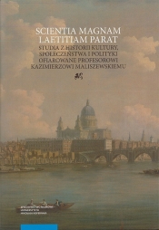 Scientia magnam laetitiam parat. Studia z historii kultury, społeczeństwa i polityki ofiarowane Profesorowi Kazimierzowi Maliszewskiemu - Adam Kucharski