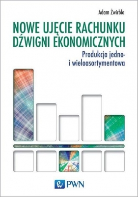 Nowe ujęcie rachunku dźwigni ekonomicznych - Adam Żwirbla