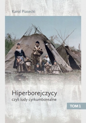 Hiperborejczycy czyli ludy cyrkumborealne - Karol Piasecki