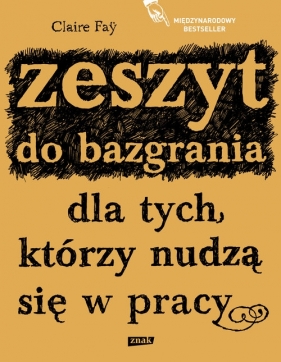 Zeszyt do bazgrania dla tych, którzy nudzą się w pracy - Fa? Claire