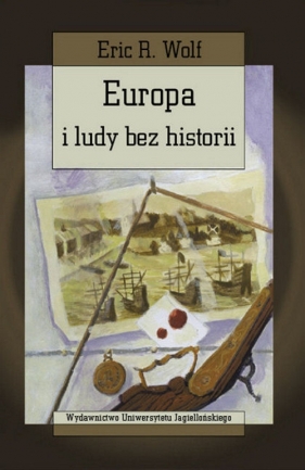 Europa i ludy bez historii - Wolf Eric R.