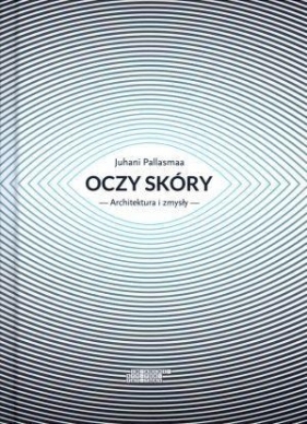 Oczy skóry - Juhani Pallasmaa