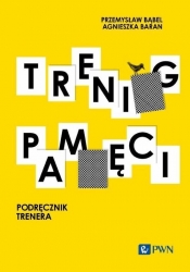 Trening pamięci. Podręcznik trenera - Agnieszka Baran, Przemysław Bąbel