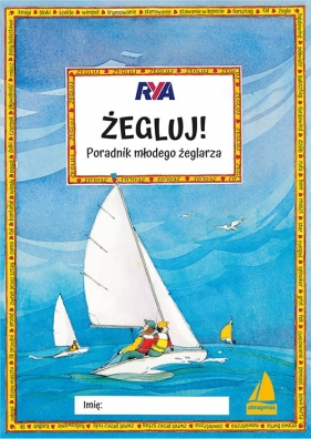Żegluj Poradnik młodego żeglarza - Claudia Myatt