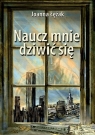 Naucz mnie dziwić się  Łężak Joanna