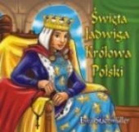 Święta Jadwiga Królowa Polski - Ewa Stadtmüller
