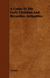 A Guide to the Early Christian and Byzantine Antiquities