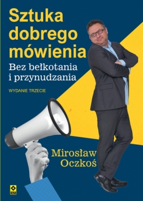 Sztuka dobrego mówienia bez bełkotania i przynudzania - Mirosław Oczkoś