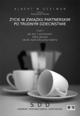 Życie w związku partnerskim po trudnym.... - Albert M. Geelman