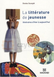 La littérature de jeunesse: Itinéraires d'hier a` aujourd'hui