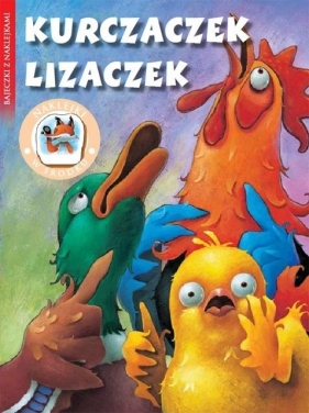 Bajeczki z naklejkami - Kurczaczek Lizaczek - Praca zbiorowa