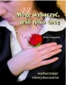 Mogę wybaczyć jeśli tylko chcę