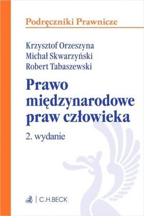 Prawo międzynarodowe praw człowieka - Orzeszyna Krzysztof, Tabaszewski Robert, Skwarzyński Michał